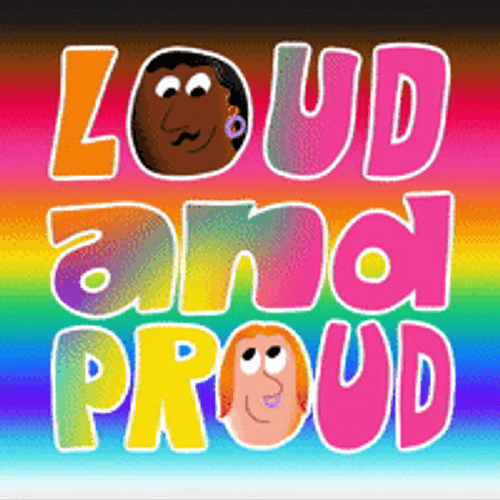 Loud And Proud Digital Graphics GIF