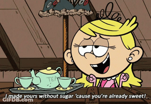 Loud House Character Says I Made Yours Without Sugar Cause You're Already Sweet GIF