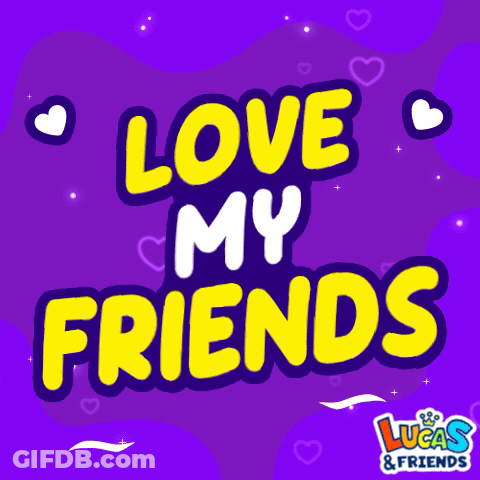 Love My Friends Poster By Lucas And Friends GIF