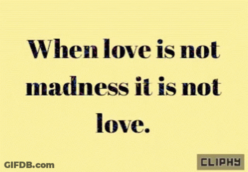 Love Not Madness Not Love GIF