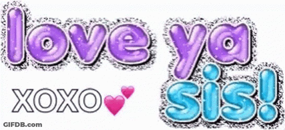 Love Ya Sis Xoxo GIF