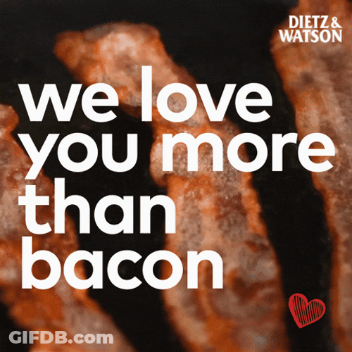 Love You More Than Bacon GIF