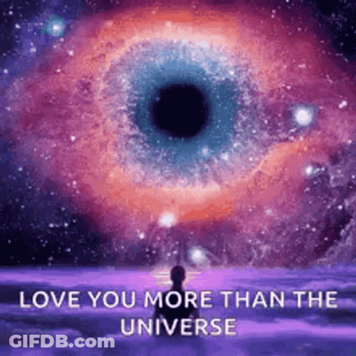 Love You More Than The Universe GIF