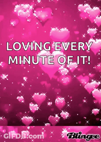 Loving Every Minute Of It GIF