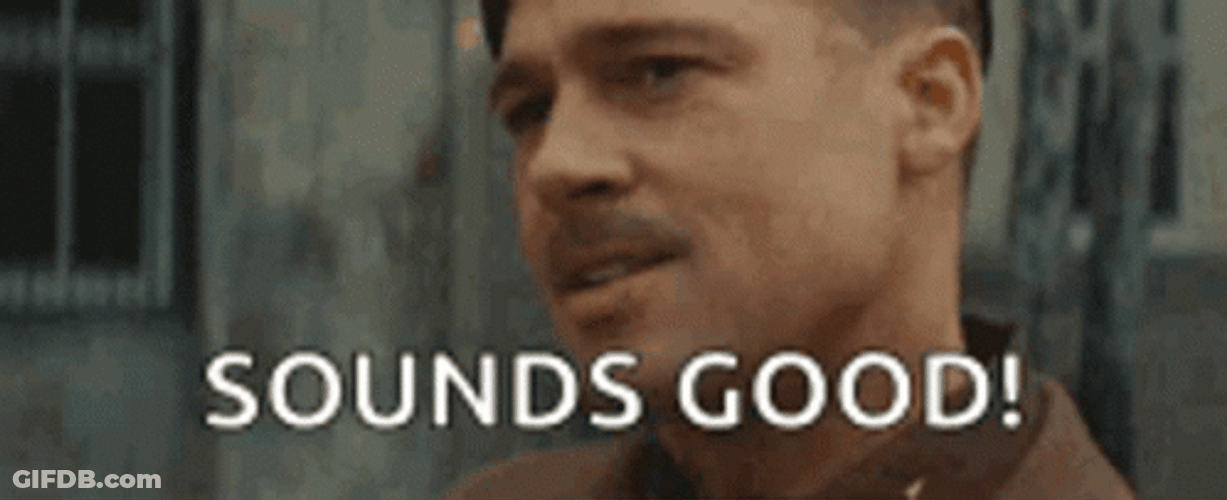 Lt. Aldo Raine Sounds Good GIF