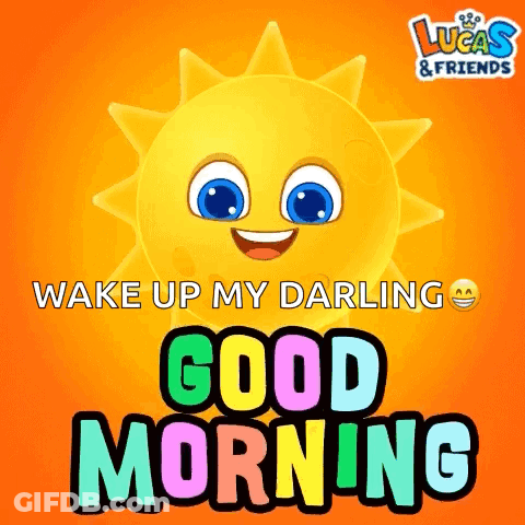 Lucas And Friends Poster With Smiling Sun Saying Wake Up My Darling GIF