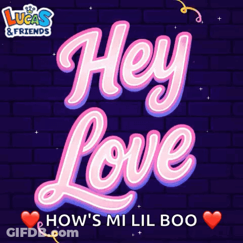 Lucas & Friends Poster Saying Hey Love How's Mi Lil Boo GIF