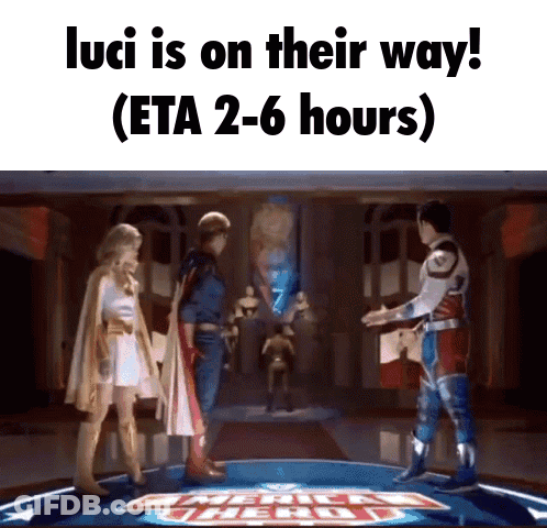 Luci Is On Their Way ( Eta 2-6 Hours ) Written On A Screen GIF