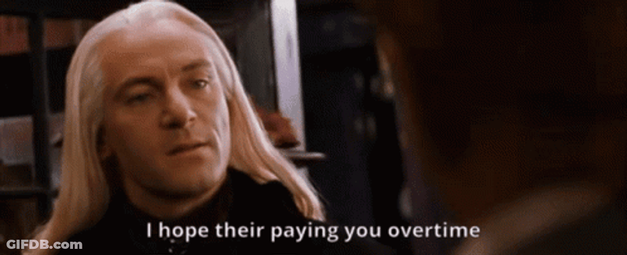 Lucius Malfoy I Hope Their Paying You Overtime GIF