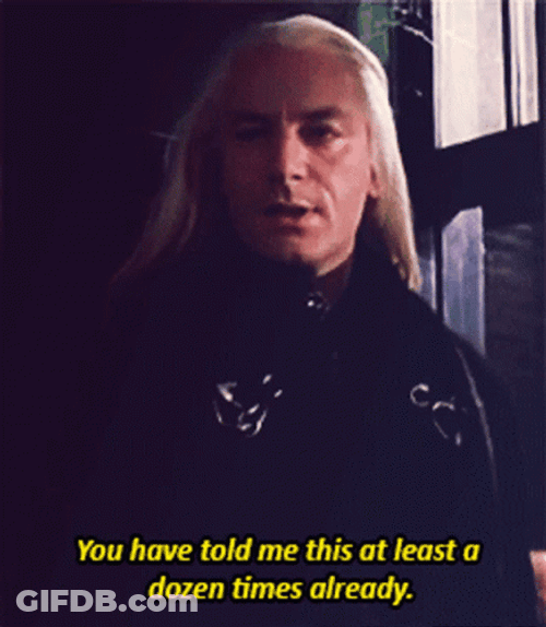 Lucius Malfoy You Have Told Me This GIF