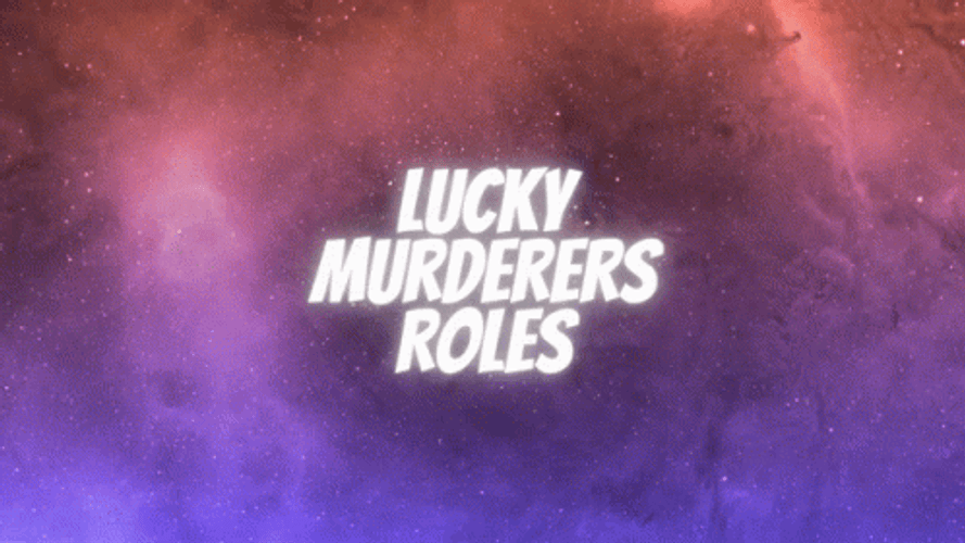 Lucky Murderers Roles GIF