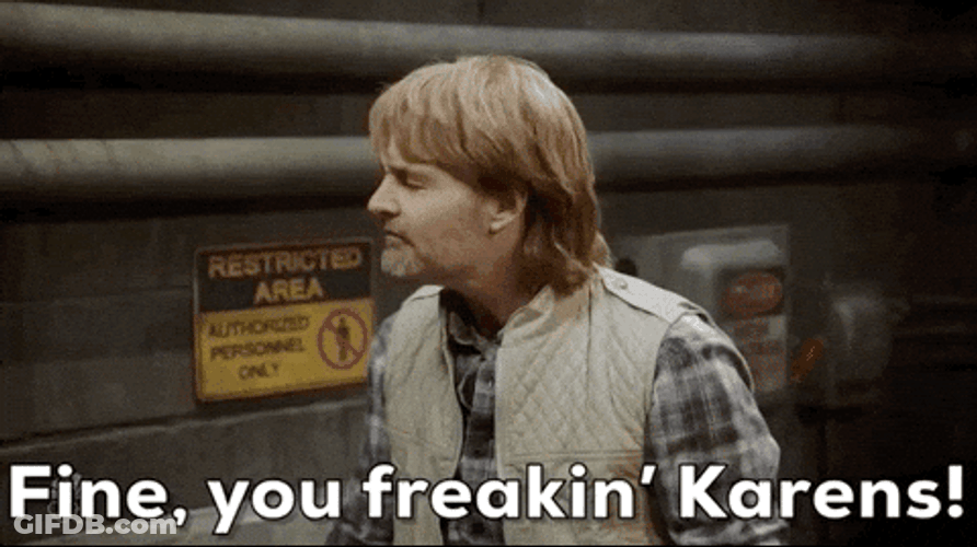 Macgruber Match My Freak You Freaking Karens GIF