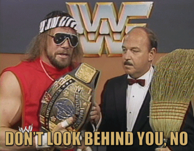 Macho Man Don't Look Behind GIF