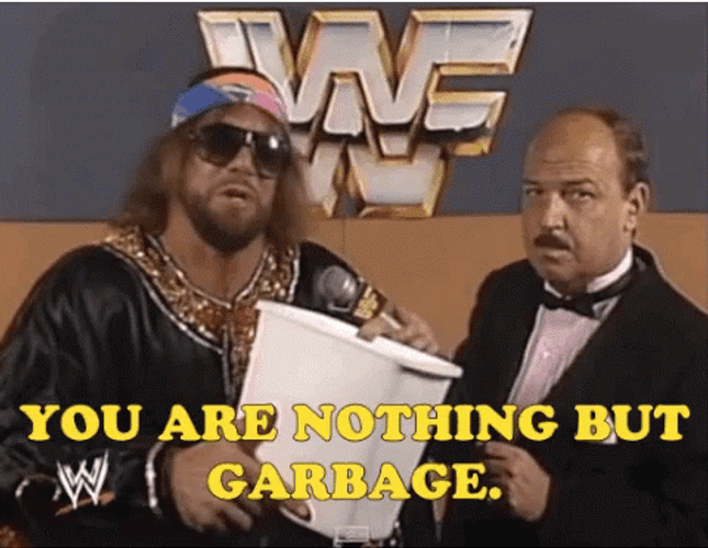 Macho Man You Are Nothing But Garbage GIF