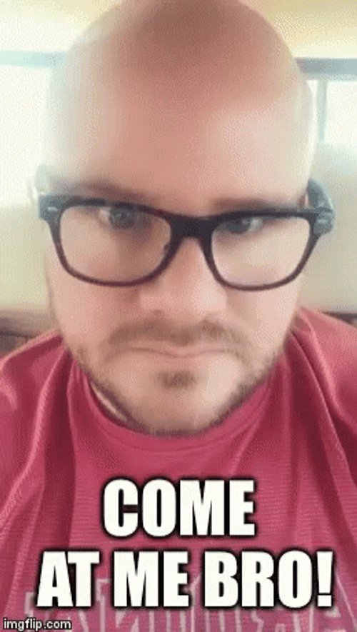 Mad Guy Come At Me Bro GIF