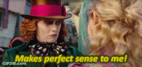 Mad Hatter Alice In Wonderland Makes Perfect Sense To Me! GIF