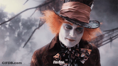 Mad Hatter Saying I'm Fine GIF