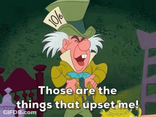 Mad Hatter Saying Those Are The Things That Upset Me GIF