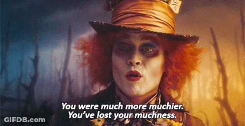 Mad Hatter Says You Were Much More Muchier You've Lost Your Muchness GIF