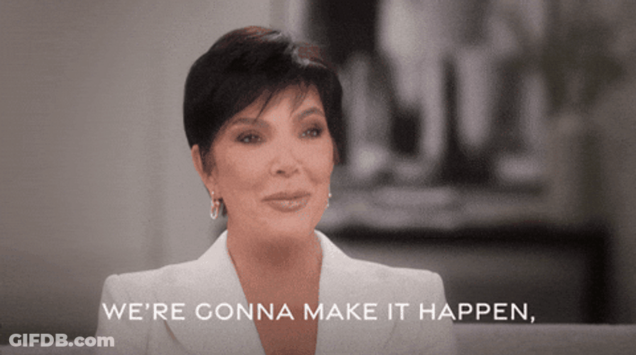 Make It Happen Kris Jenner GIF