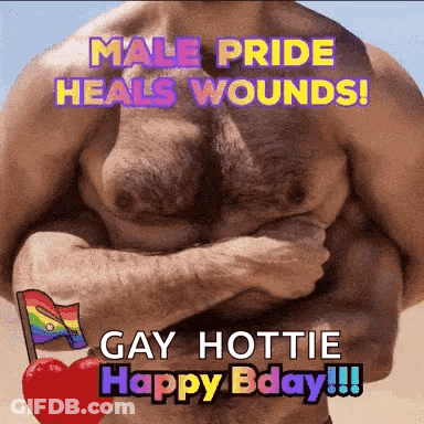 Male Pride Heals Wounds Gay Hottie Happy Bday GIF