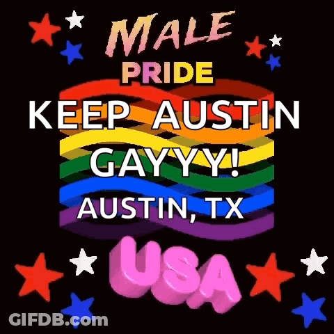 Male Pride Keep Austin Gayyy Austin TX Sign GIF