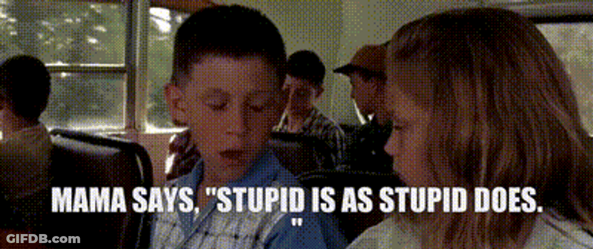 Mama Says Stupid Is As Stupid Does GIF