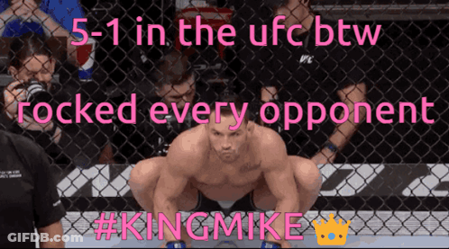Man 5-1 UFC Rocked Every Opponent King Mike GIF