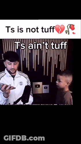 Man And Boy Next To Text Ts Is Not Tuff GIF