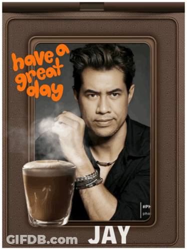 Man And Cup Of Coffee Saying Have A Great Day Jay GIF