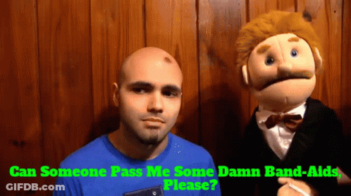 Man And Puppet Can Someone Pass Me Some Damn Band-Aids Please GIF