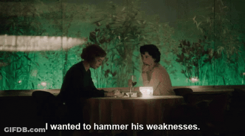 Man And Woman At Table With I Wanted To Hammer His Weaknesses GIF