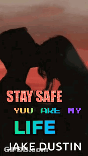 Man And Woman Kissing Stay Safe You Are My Life GIF