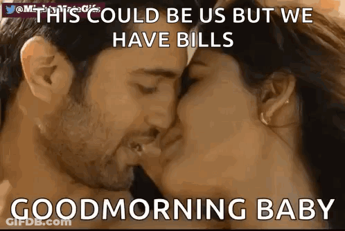 Man And Woman Kissing This Could Be Us But We Have Bills Good Morning Baby GIF