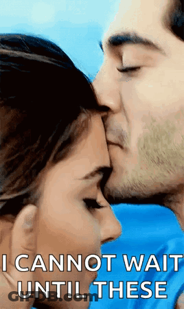 Man And Woman Kissing With Words I Cannot Wait Until These GIF