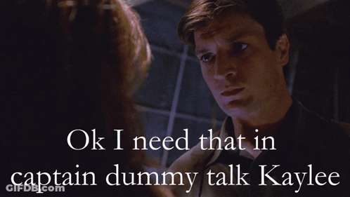 Man And Woman Looking At Each Other Saying Ok I Need That In Captain Dummy Talk Kaylee GIF