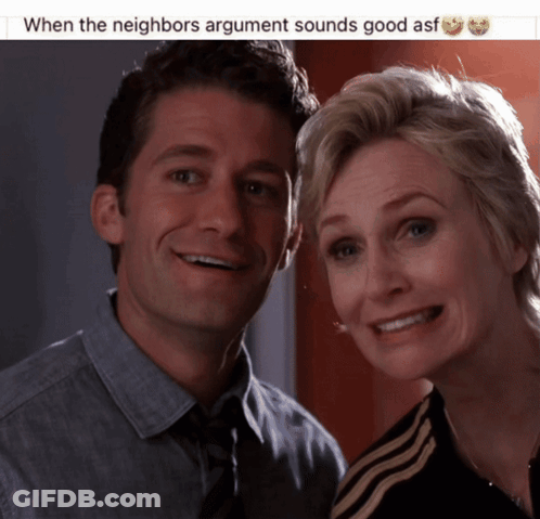 Man And Woman Posing With Caption When The Neighbors Argument Sounds Good Asf GIF