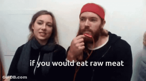 Man And Woman Saying If You Would Eat Raw Meat GIF
