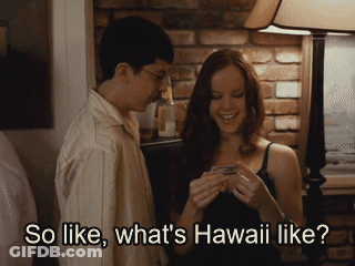 Man And Woman Saying So Like What's Hawaii Like GIF