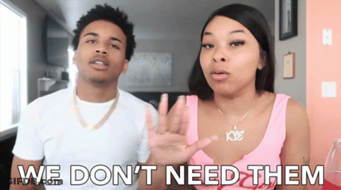 Man And Woman Saying We Don't Need Them GIF