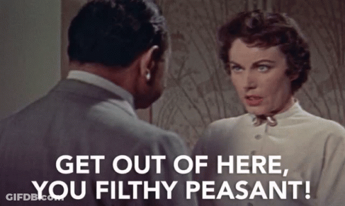 Man And Woman Woman Saying Get Out Of Here You Filthy Peasant GIF