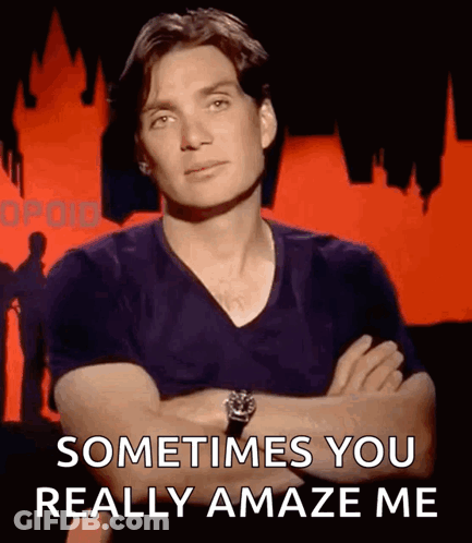 Man Arms Crossed Says Sometimes You Amaze Me GIF
