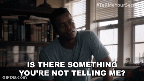 Man Asking Is There Something You're Not Telling Me GIF