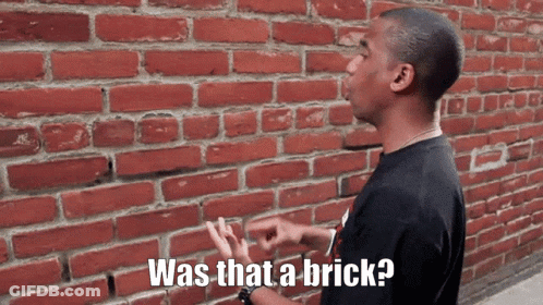 Man Asking Was That A Brick GIF