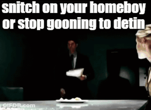 Man At Table Saying Snitch On Your Homeboy Or Stop Going To Detin GIF
