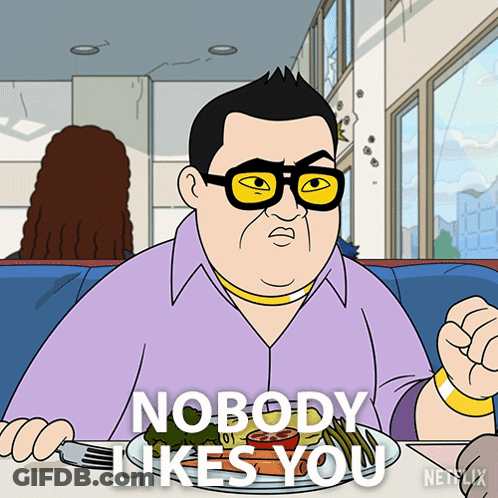 Man At Table With Food Saying Nobody Likes You GIF