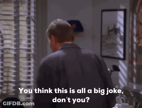 Man At Window Saying You Think This Is All A Big Joke Don't You GIF