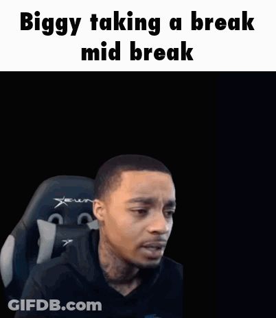 Man Biggy Taking A Break Mid Break GIF
