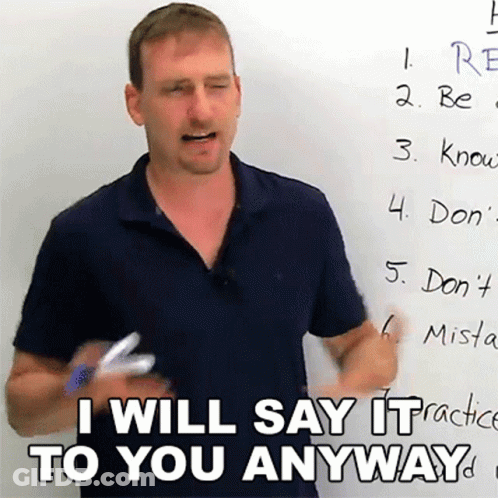 Man Board I'll Say It To You Anyway GIF