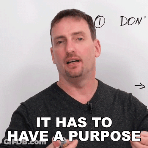 Man Board Saying It Has To Have Purpose GIF